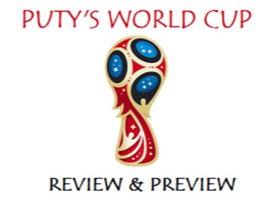PUTY’S WORLD CUP REVIEW & PREVIEW – June 18/19